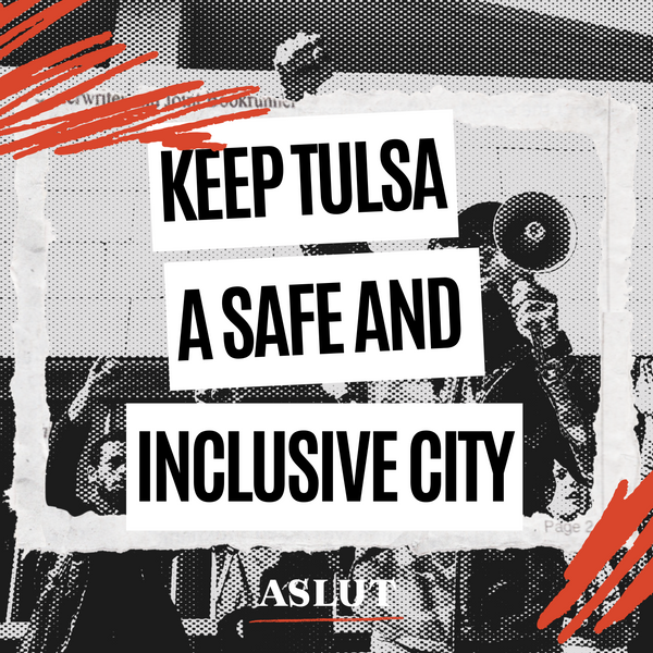 ASLUT POLICY RADAR: Tulsa's Fight for an Inclusive Oklahoma